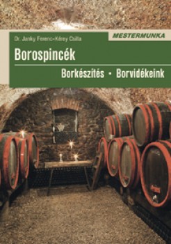 Borospincék Borkészítés Borvidékeink, Mezőgazdaság - Szőlészet, borászat