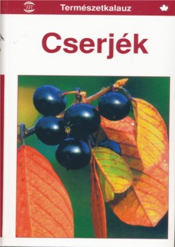 Cserjék - Határozókönyv természetbarátoknak