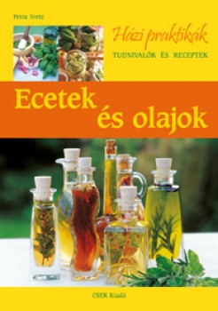 Ecetek és olajok - Gasztronómia, Könyv - Szerző: Petra Teetz