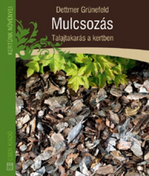 Könyv Mulcsozás Talajtakarás a kertben