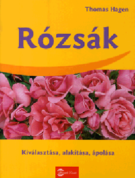 Rózsák kiválasztása alakítása ápolása - Szerző: Thomas Hagen