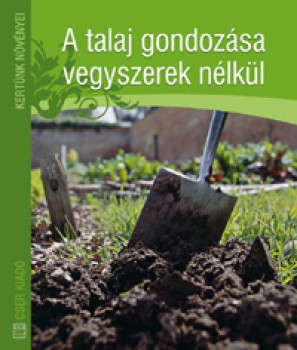 Könyv A talaj gondozása vegyszerek nélkül